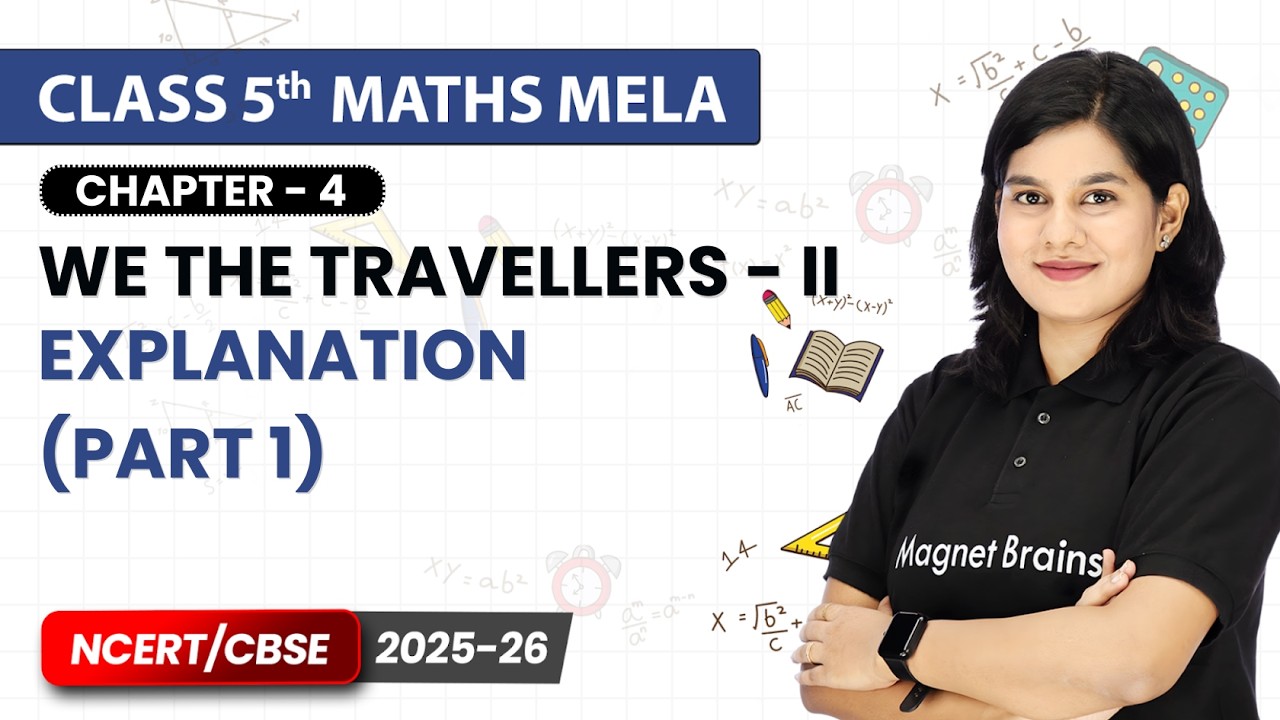 We the Travellers II - Explanation (Part 1) | Class 5th Maths Mela | Chapter 4 | CBSE 2025-26