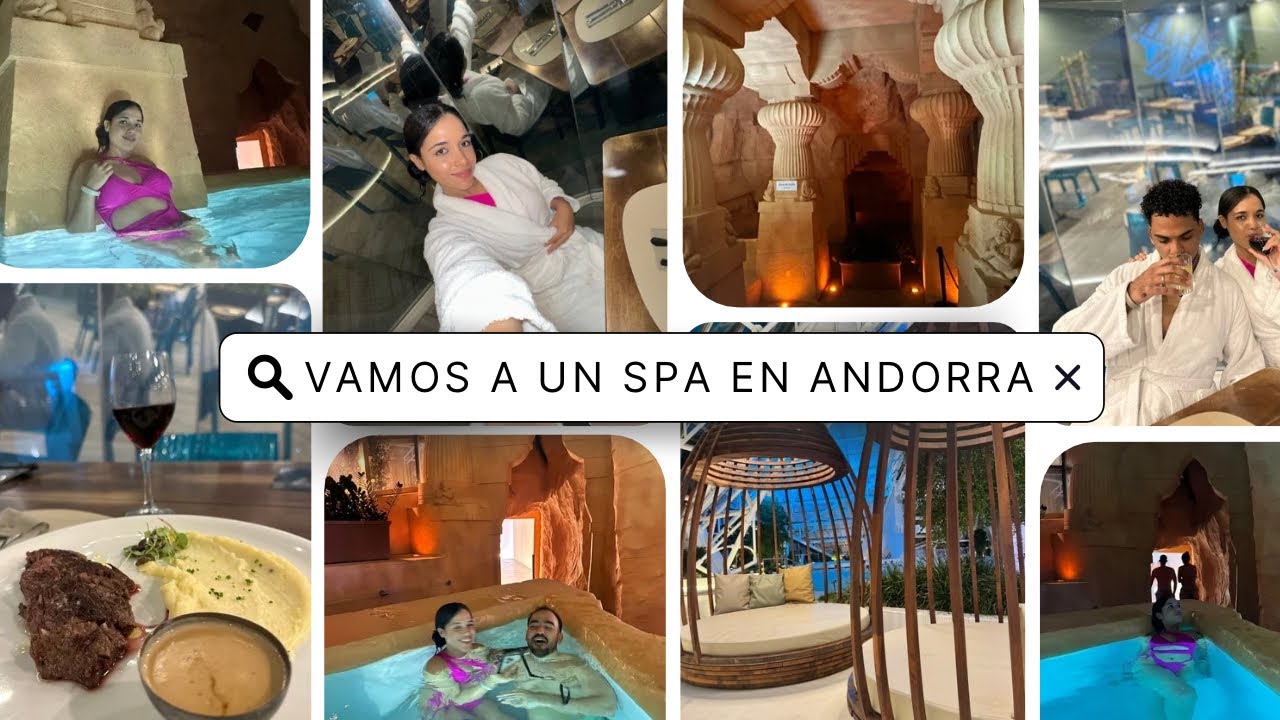 Andorra Parte 2🧖‍♀️Vamos a un SPA🧖‍♀️Con Cena Incluida
