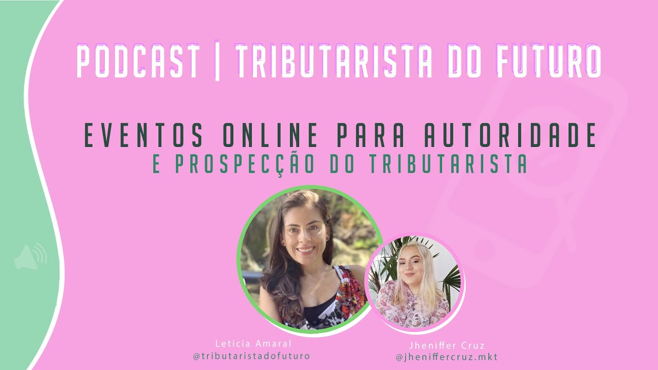 Eventos online a autoridade do tributarista | Podcast Tributarista do Futuro | Letícia Amaral #EP 01