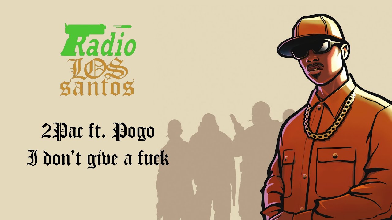 2Pac ft.  Pogo - I don't give a fuck - Radio Los Santos
