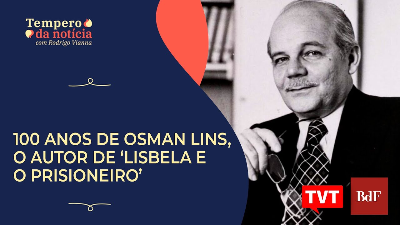 100 anos de Osman Lins, o autor de ‘Lisbela e o Prisioneiro’