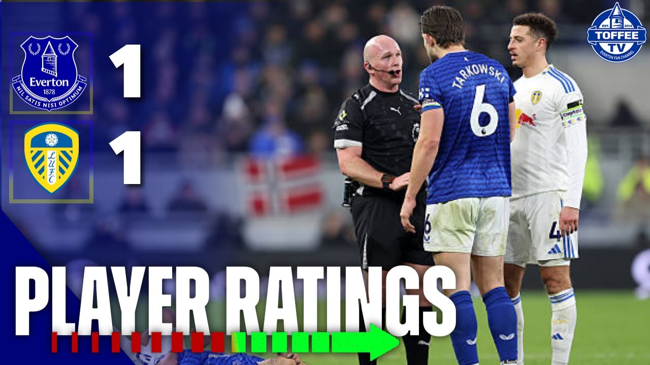 Everton 1-1 Leeds United | Player Ratings