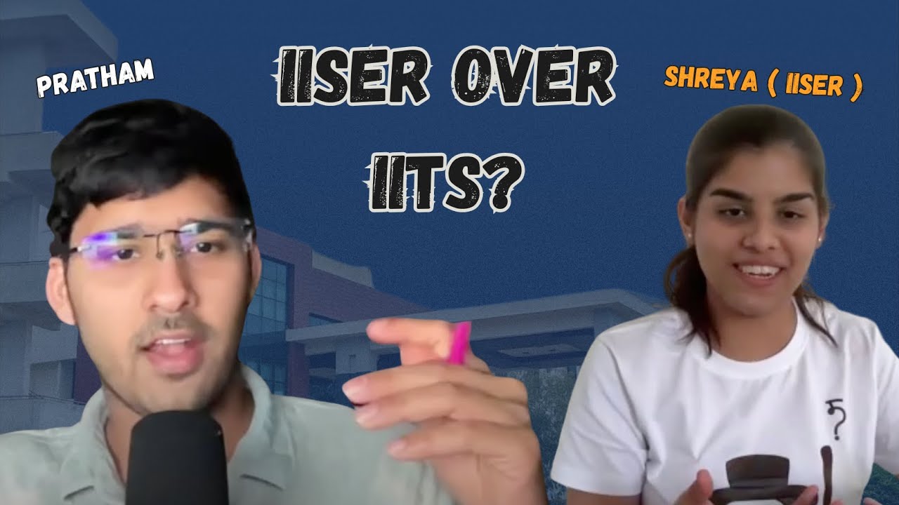 She chose IISER over IITs, Why?