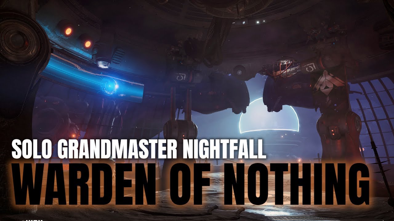 Solo Grandmaster Nightfall Guide: Warden of Nothing - Destiny 2
