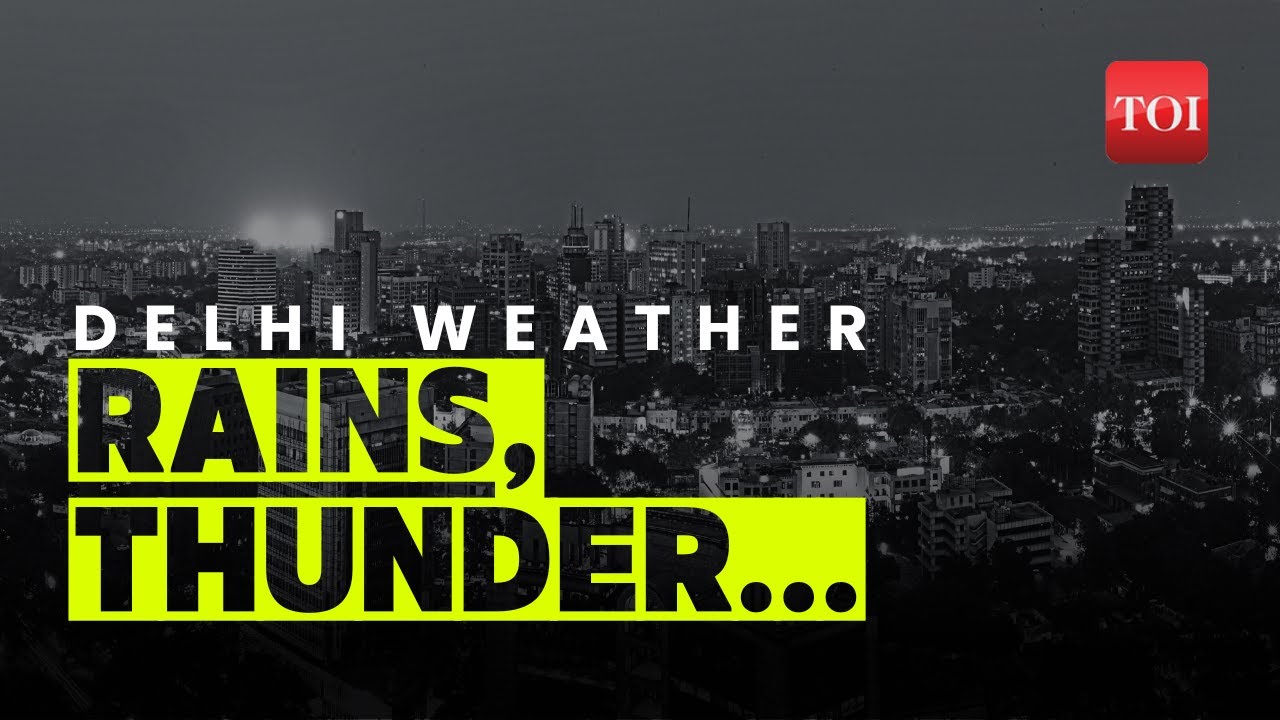 Delhi Weather Update: Light rains with gusty winds likely today; thundershowers this week