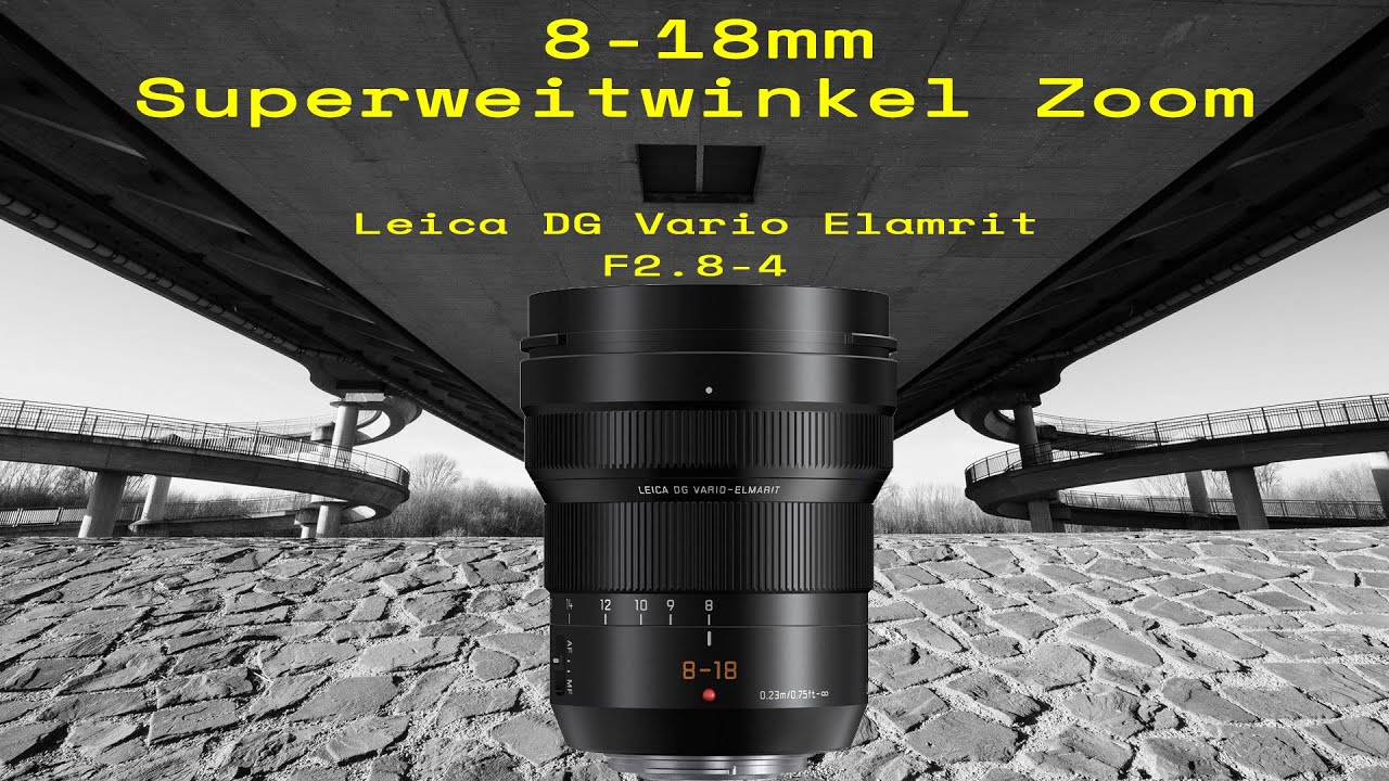 Lumix Leica DG Vario Elmarit 8-18mm / Persönlicher Praxisbericht