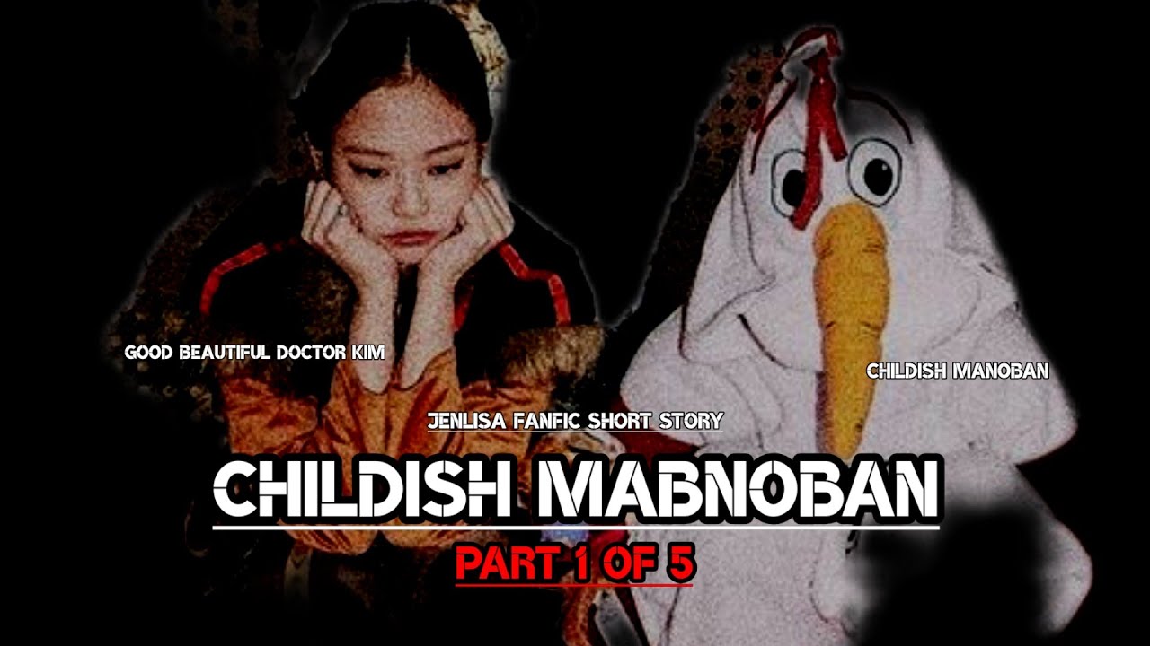 Childish Manoban Part 1 | Jenlisa FF story