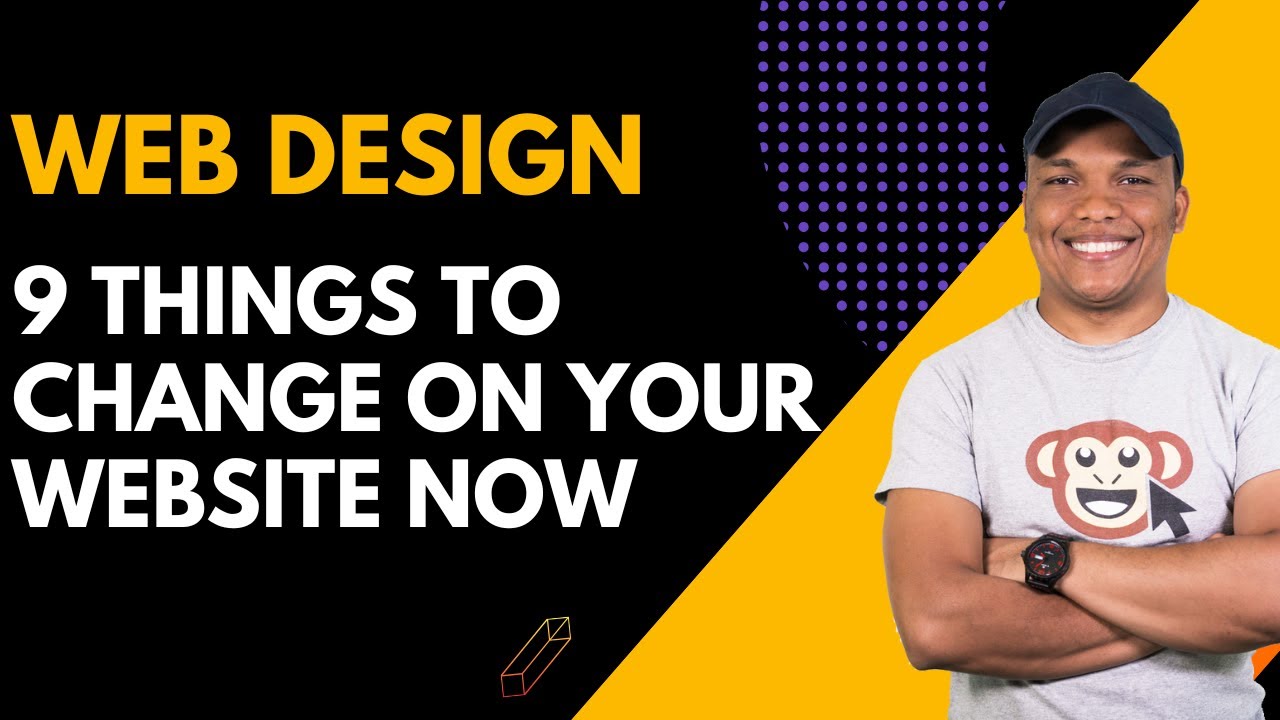 9 Things To Change on Your Website Now - Web Design Tips