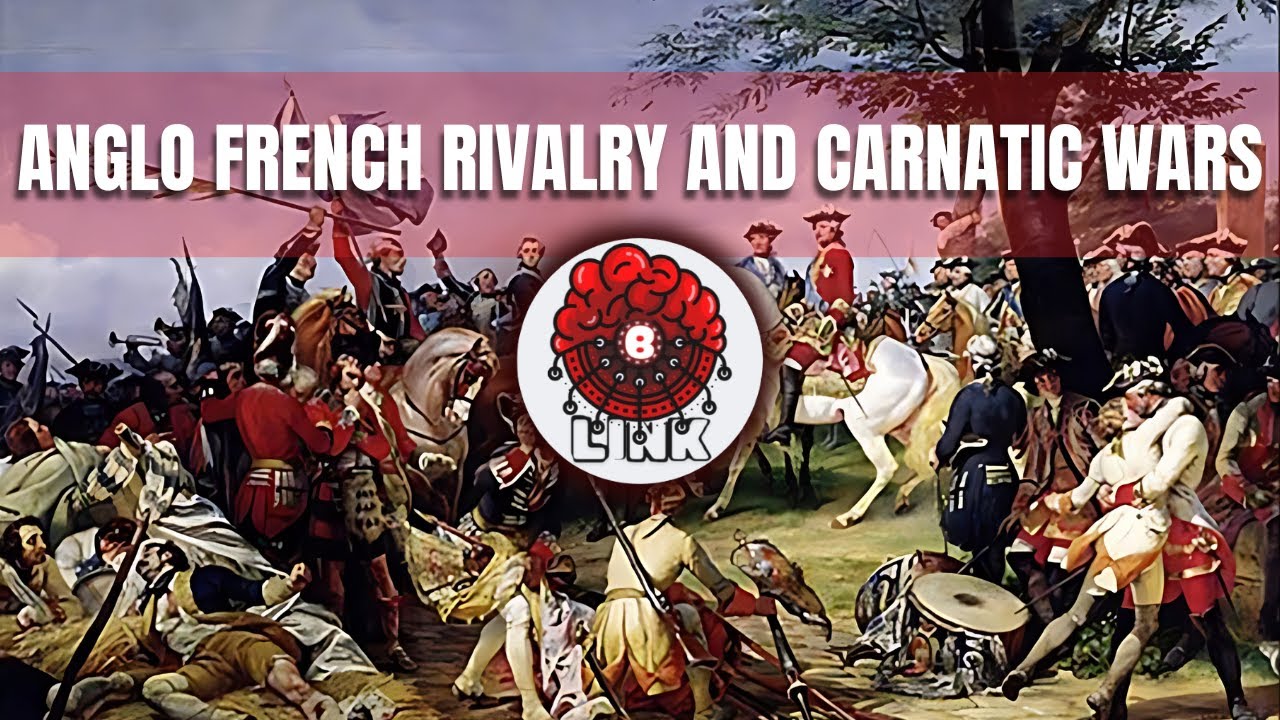 Anglo French Rivalry and Carnatic Wars | The Carnatic Wars