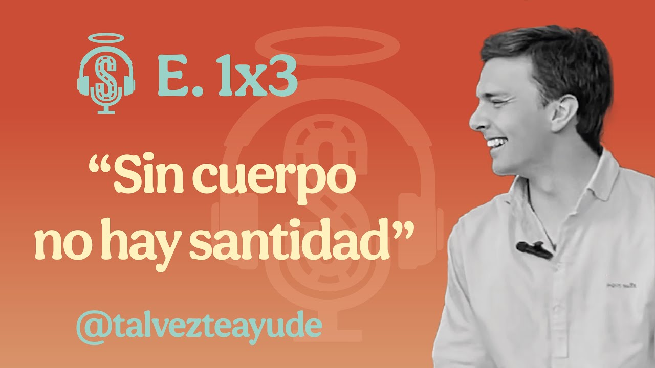 E. 1x3 Sin cuerpo no hay santidad | Con @talvezteayude (Álvaro Quesada)
