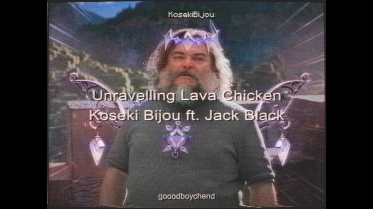 Biboo's Unravelling Lava Chicken ft. Jack Black