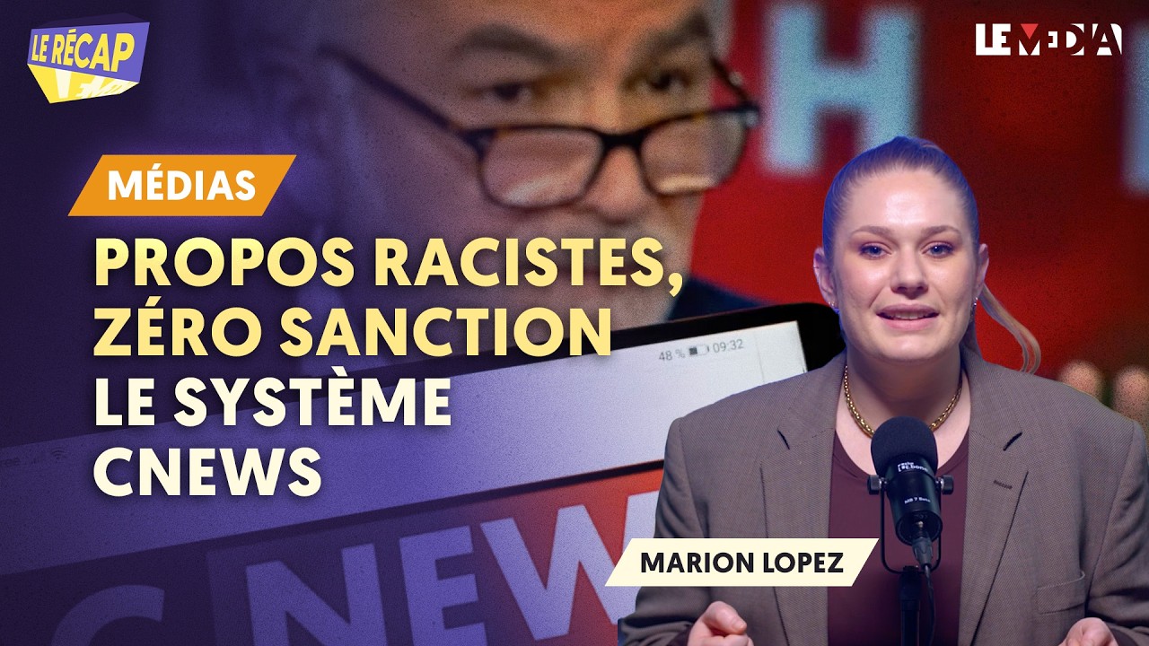 PROPOS RACISTES, ZÉRO SANCTION : LE SYSTÈME CNEWS