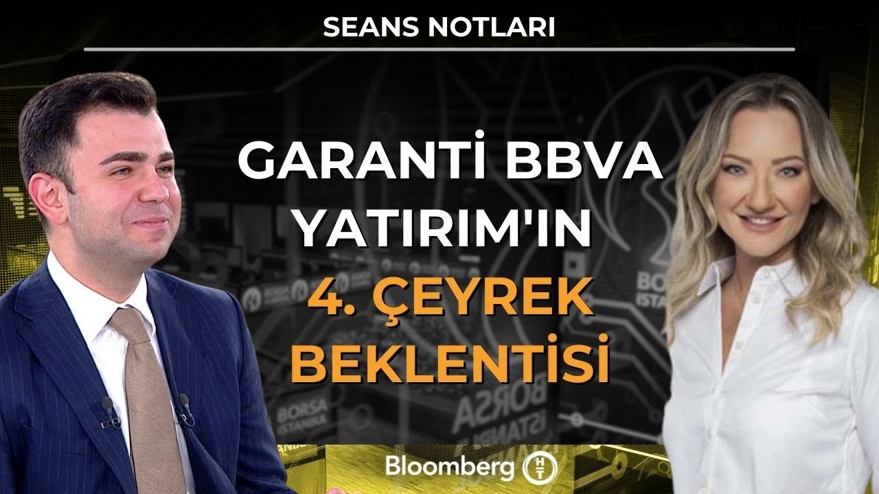 Seans Notları - Garanti BBVA Yatırım'ın 4. Çeyrek Beklentisi | 28 Ocak 2026