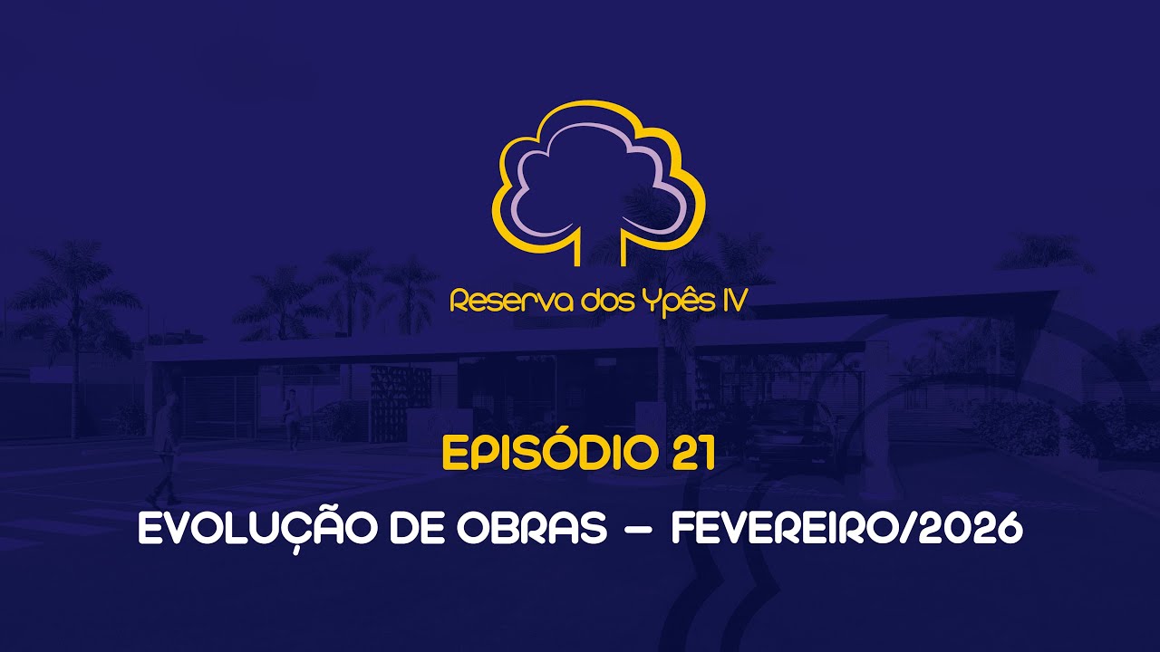 Evolução de obras | Reserva dos Ypês IV | Episódio 21