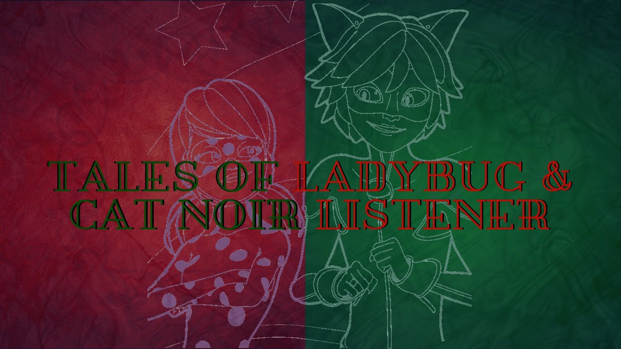 Miraculous Ladybug Listeners Part 1