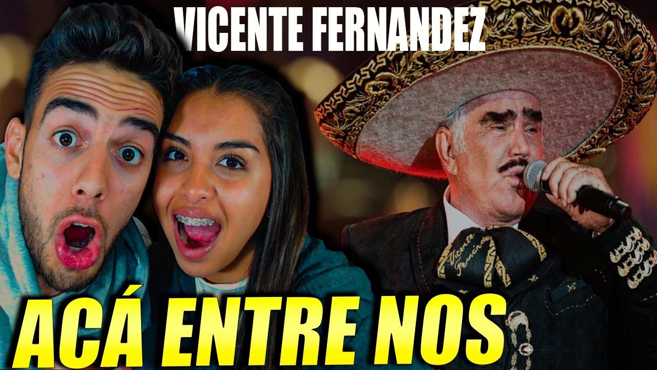 REACCION a VICENTE FERNÁNDEZ- ACÁ ENTRE NOS