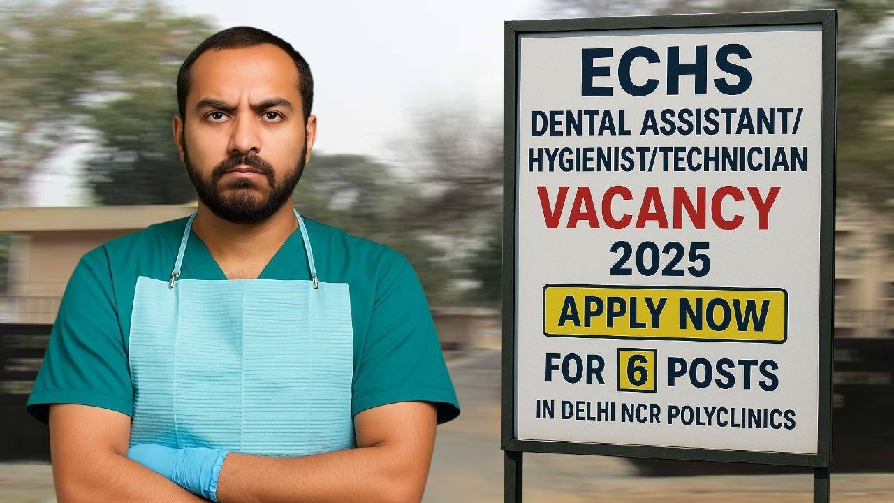 Big Update: ECHS Dental Hygienist/Technician Recruitment 2025 | Govt Jobs in Delhi NCR