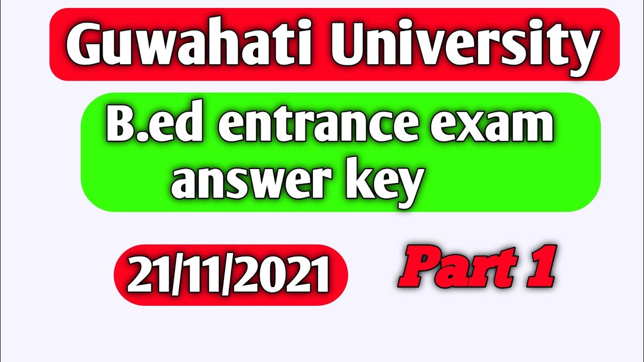 Gu B.ed entrance exam 2021 Answer key // Answer key Guwahati University b.ed  entrance exam 2021 //