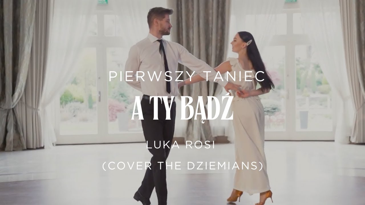A Ty Bądź - Luka Rosi - (Cover The Dziemians) - Pierwszy Taniec Online | Przepiękny Walc Angielski