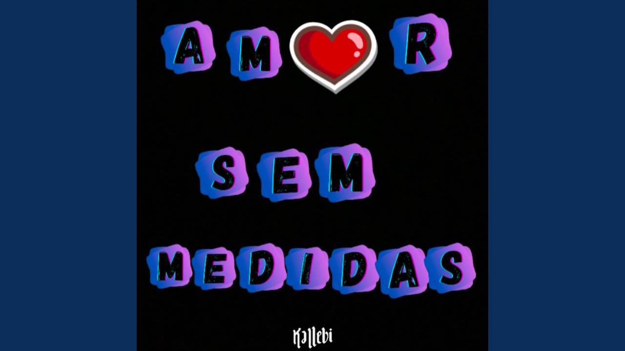 Amor sem medidas