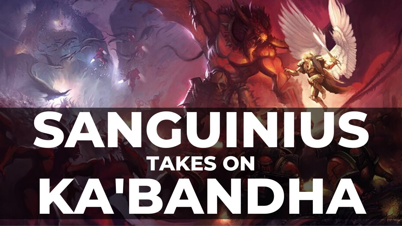 SANGUINIUS VS KA'BANDHA!
