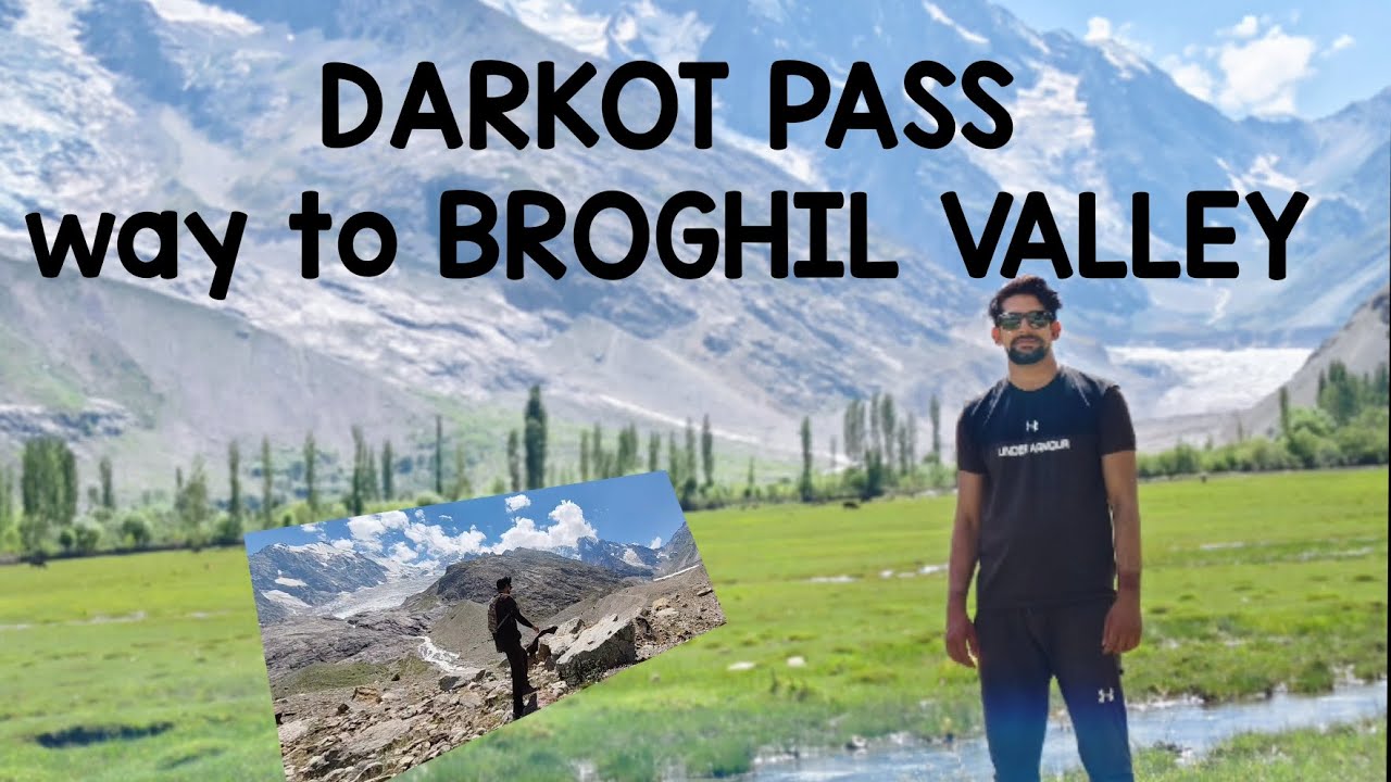 DARKOT PASS |Ancient Trade Route for central Asia via Broghil valley|