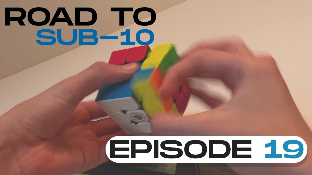 Speedcubing Road to Sub-10: Episode 19