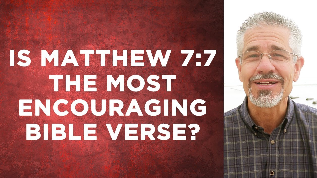 Is Matthew 7:7 the Most Encouraging Bible Verse? | Little Lessons with David Servant