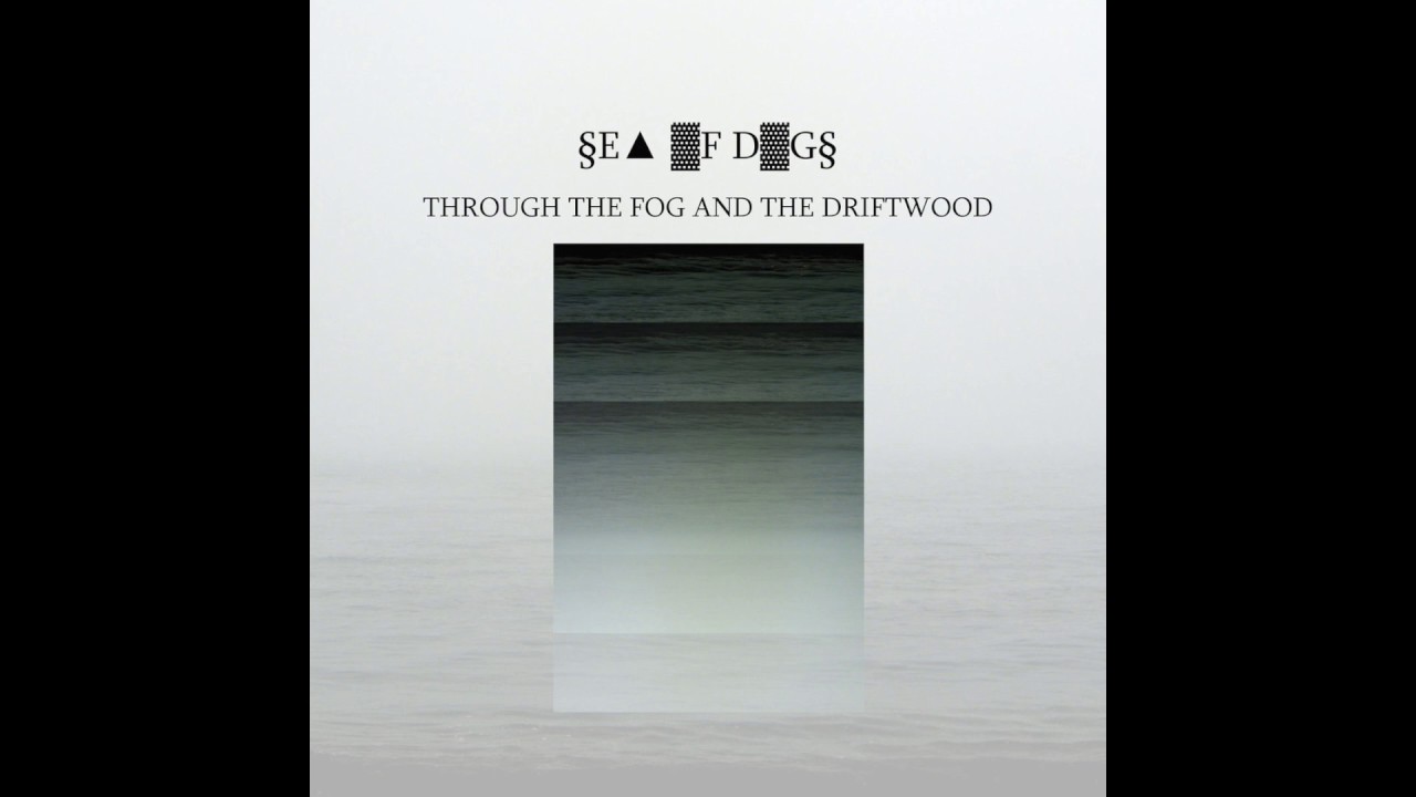 &sect;E▲ ▓F D▓G&sect; : THROUGH THE FOG AND THE DRIFTWOOD