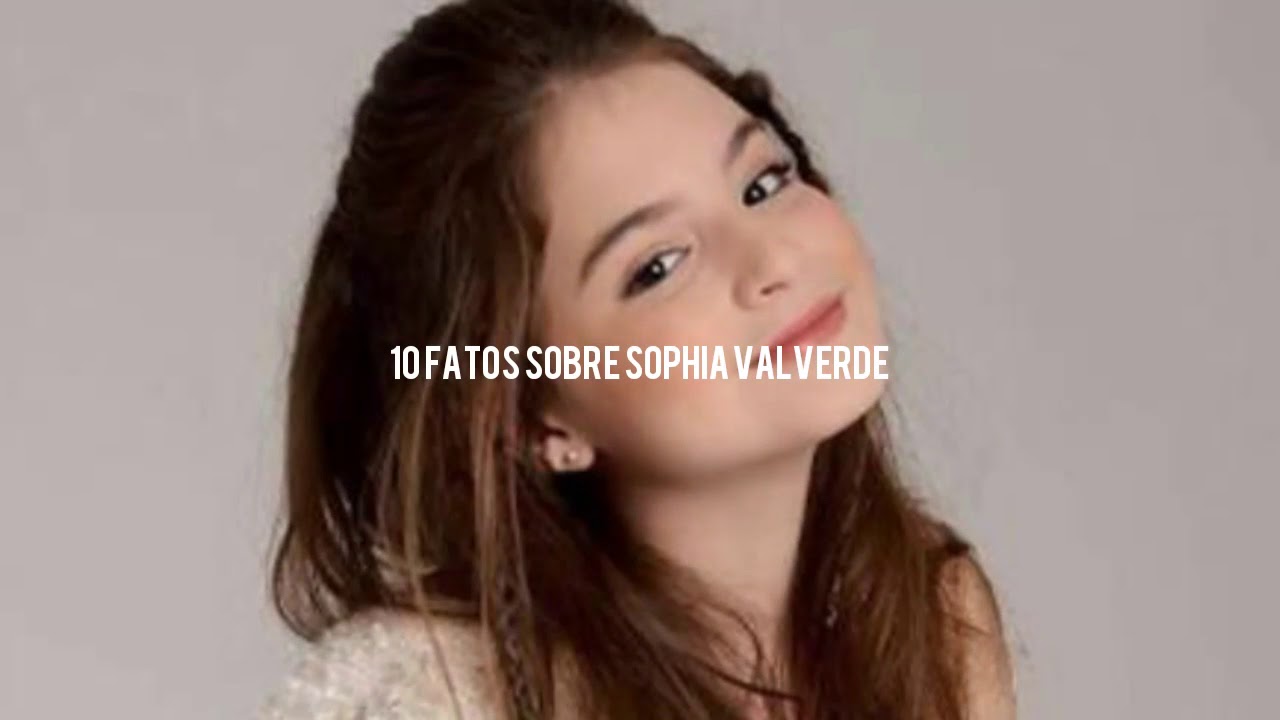 10 FATOS SOBRE SOPHIA VALVERDE...