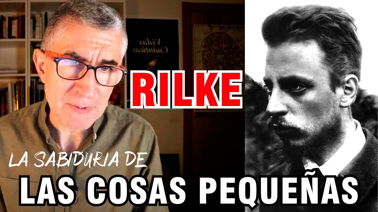 RILKE ▶ La sabiduría está en las cosas pequeñas ▶ Cartas a un joven poeta
