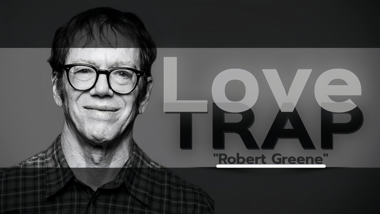 Robert Greene's DARK TRUTH About The Love Trap (90% Fall For This)