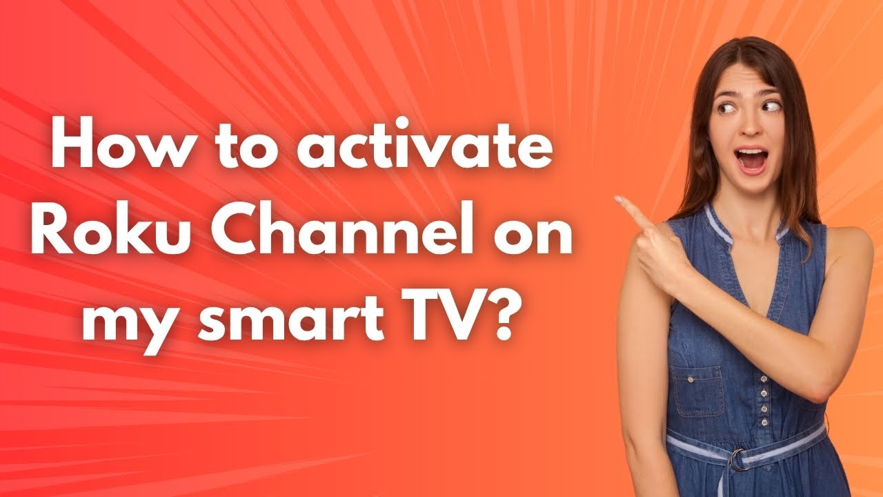 How to activate Roku Channel on my smart TV ? - Step by Step