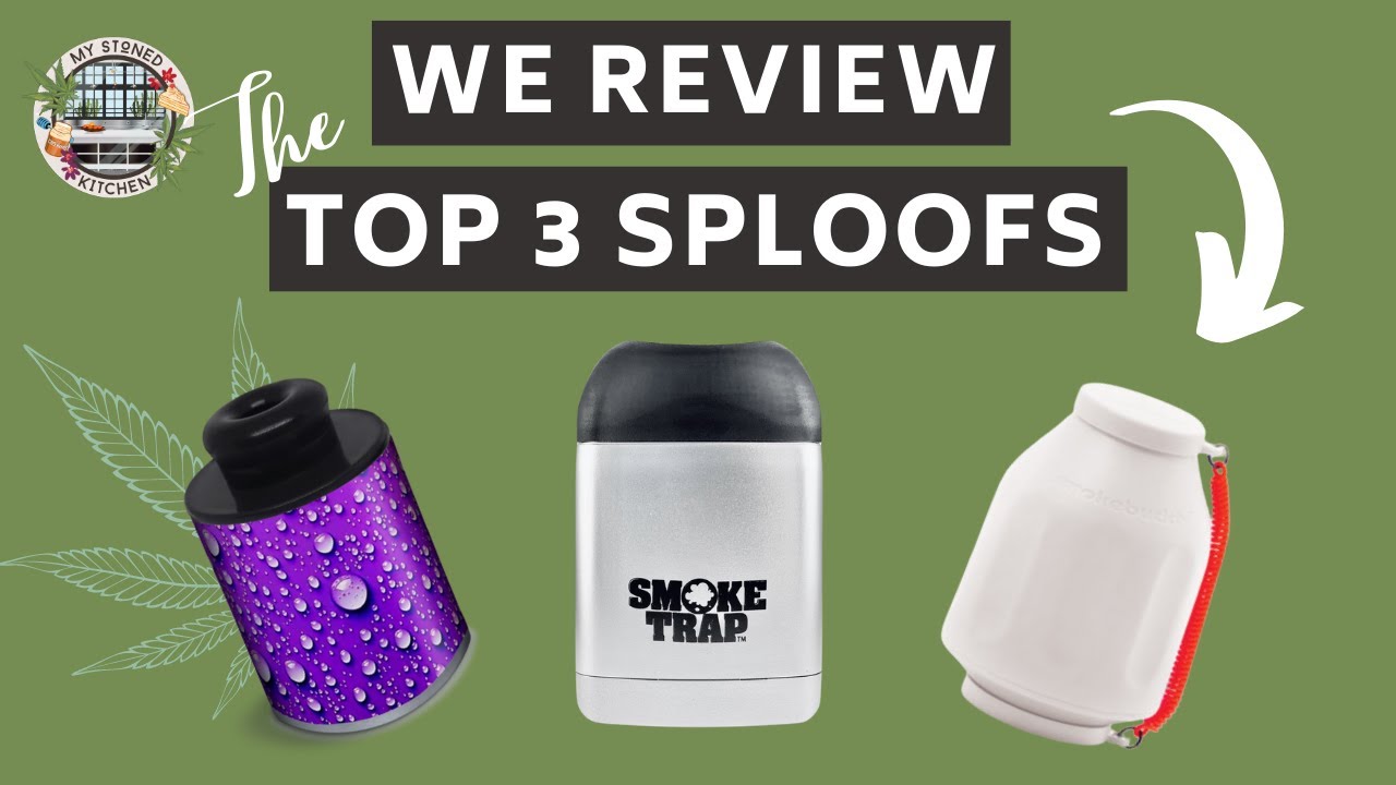 My Stoned Kitchen Reviews the Top 3 Sploofs