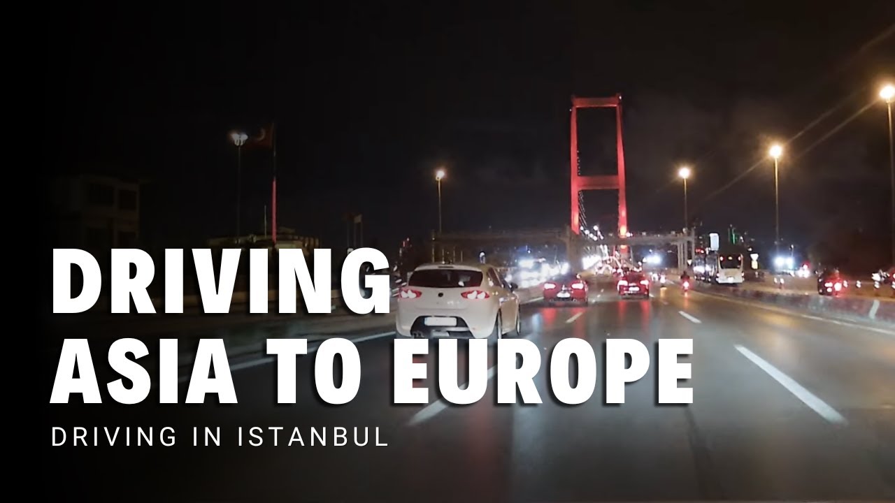 Istanbul Night Drive | From Asia to Europe via Bosphorus