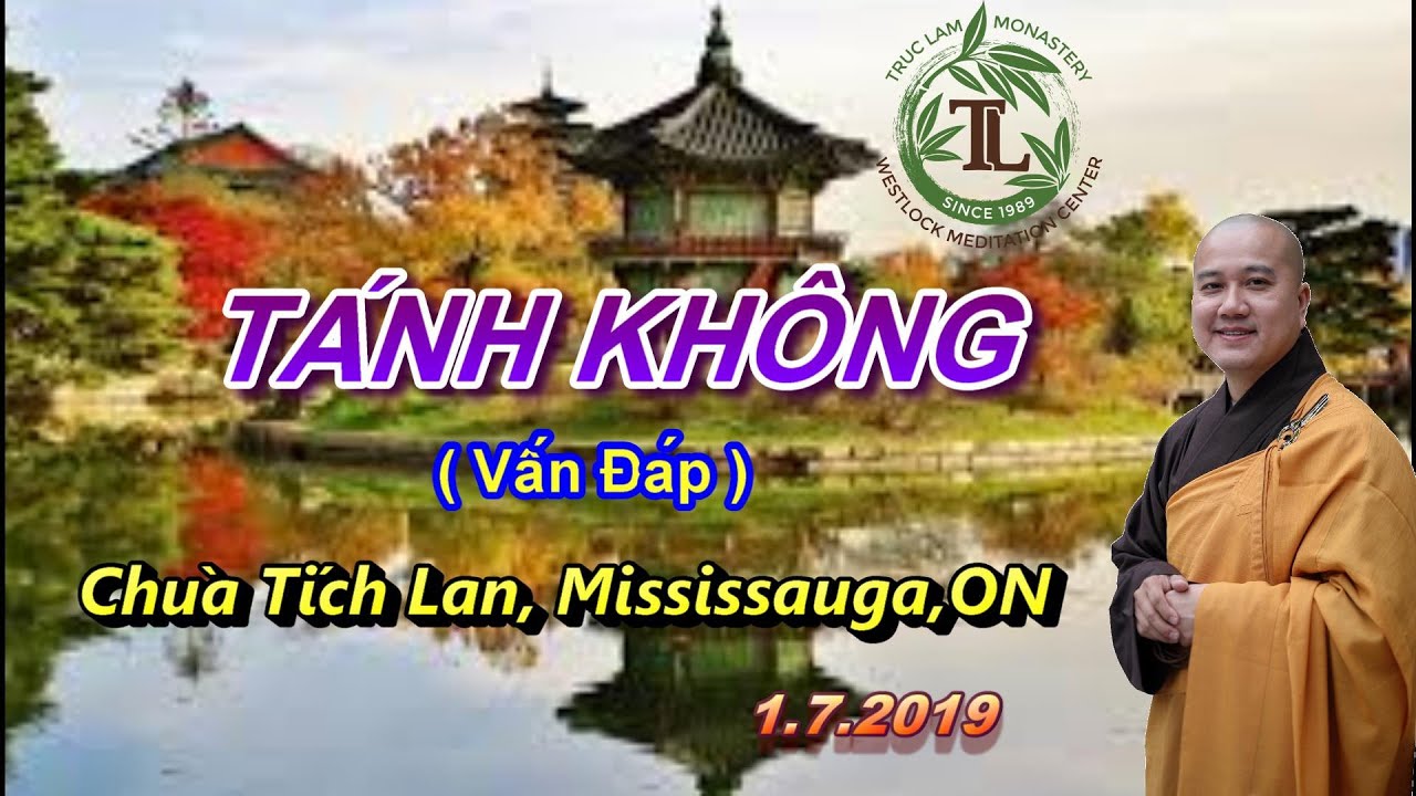 T&aacute;nh Kh&ocirc;ng - Thầy Th&iacute;ch Ph&aacute;p H&ograve;a (Ch&ugrave;a T&iacute;ch Lan, Mississauga, ON. 1.7.2019)
