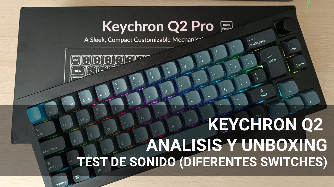 KEYCHRON Q2 PRO ¡EL MEJOR TECLADO MECÁNICO QUE HE PROBADO! UNBOXING Y ANÁLISIS @Keychron Keyboard