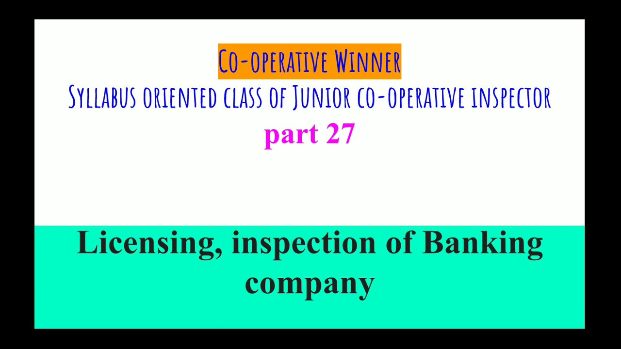 Licensing and inspection of banking company. Junior co-operative inspector