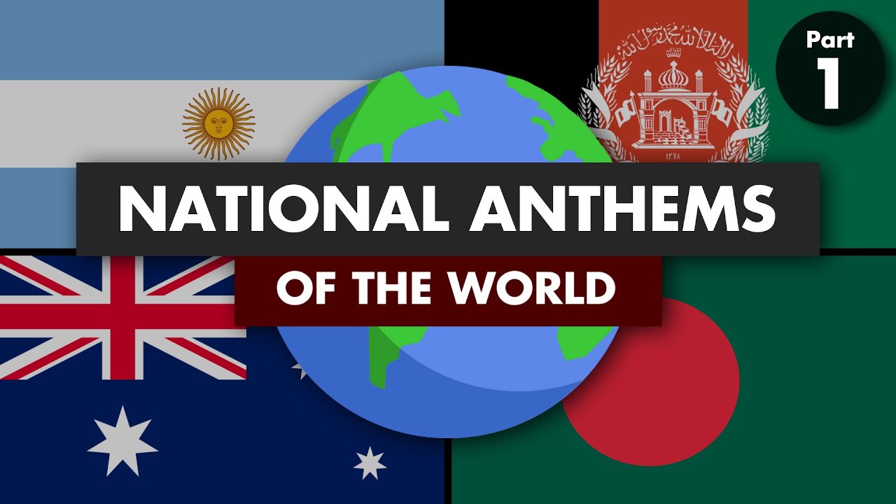 National Anthems of the World (Part 1)