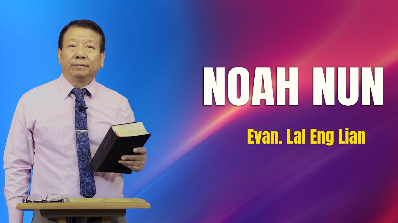Evan. Lal Eng Lian - NOAH NUN (Sermon)