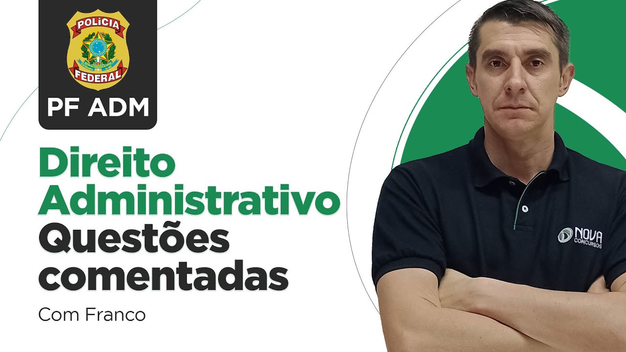 Concurso PF Administrativo: Questões comentadas de Direito Administrativo - AQUECIMENTO