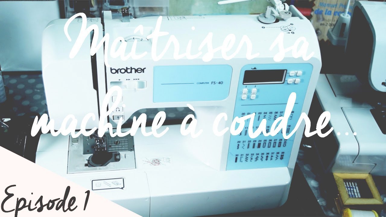 Savoir enfiler & utiliser 1 machine à coudre : Brother FS - 40