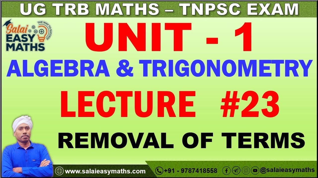 UG TRB | TNPSC | UNIT-1- ALGEBRA & TRIGONOMETRY | LECTURE 23 | REMOVAL OF TERMS | RESULTS | PROBLEMS