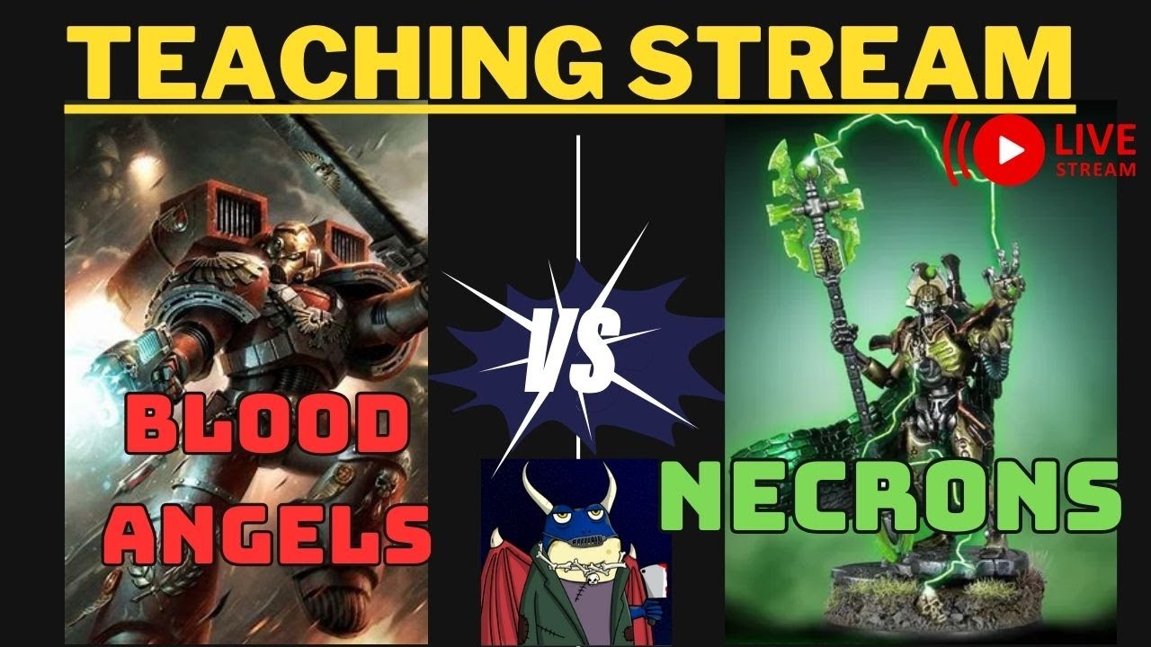 Blood Angels VS Necrons! Teaching Stream, Warhammer 40k