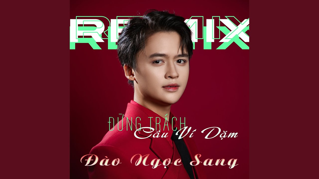 Đừng Trách Câu Ví Dặm (Trung Thành Remix)