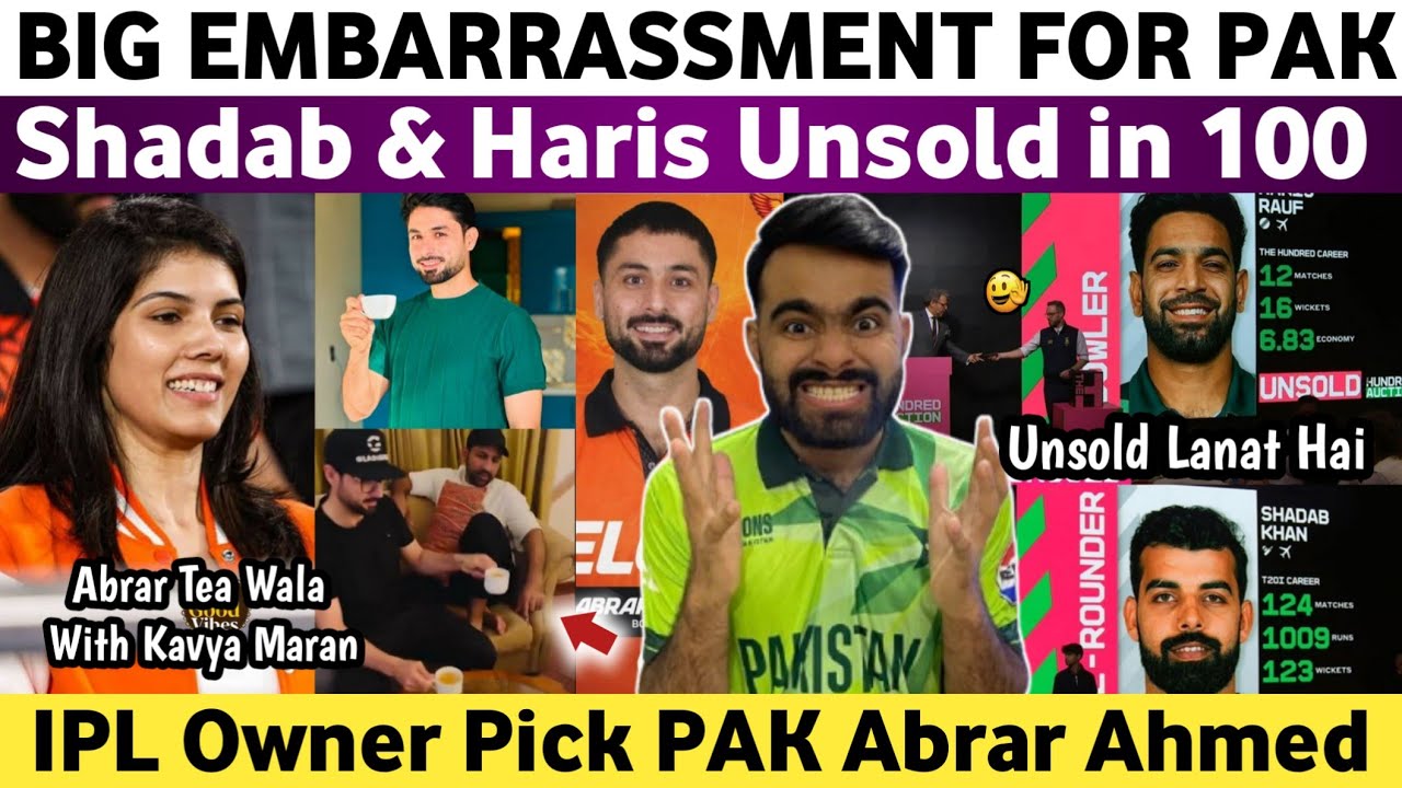 Big Embarrassment For Pak Haris Rauf & Shadab Unsold in The Hundreds | IPL Owner Pick Abrar Ahmed |