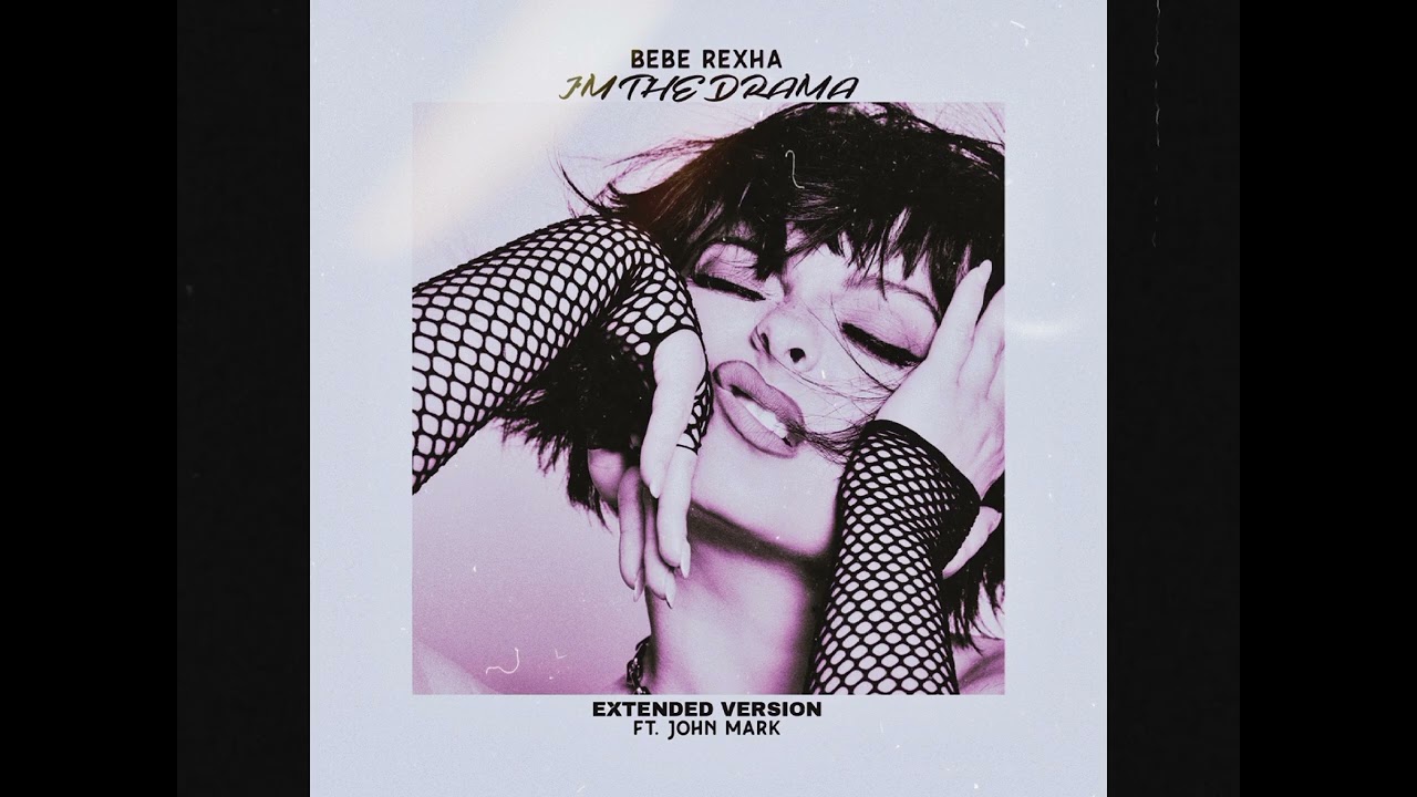 Bebe Rexha - I'm The Drama (Extended Version ft. John Mark)