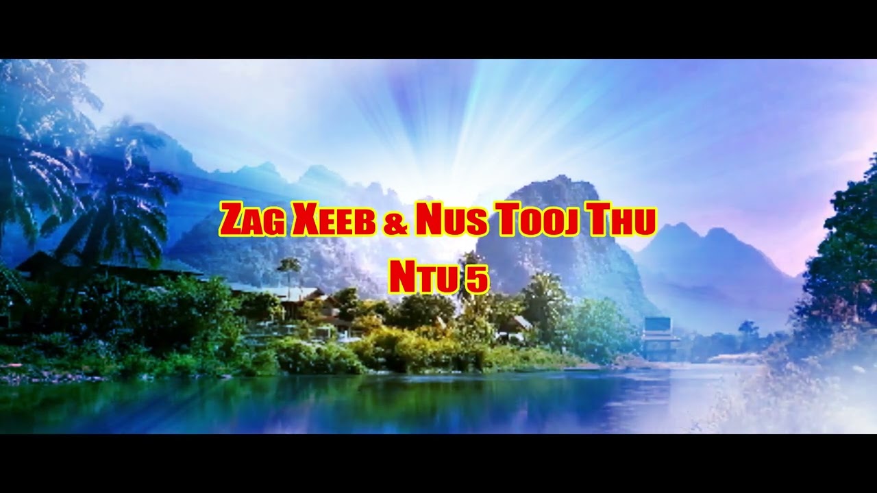 Nus Tooj Thu & Zag Xeeb Part 5