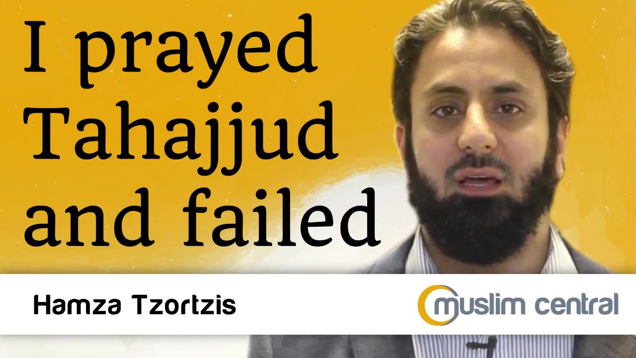 I prayed Tahajjud and failed - Hamza Tzortzis