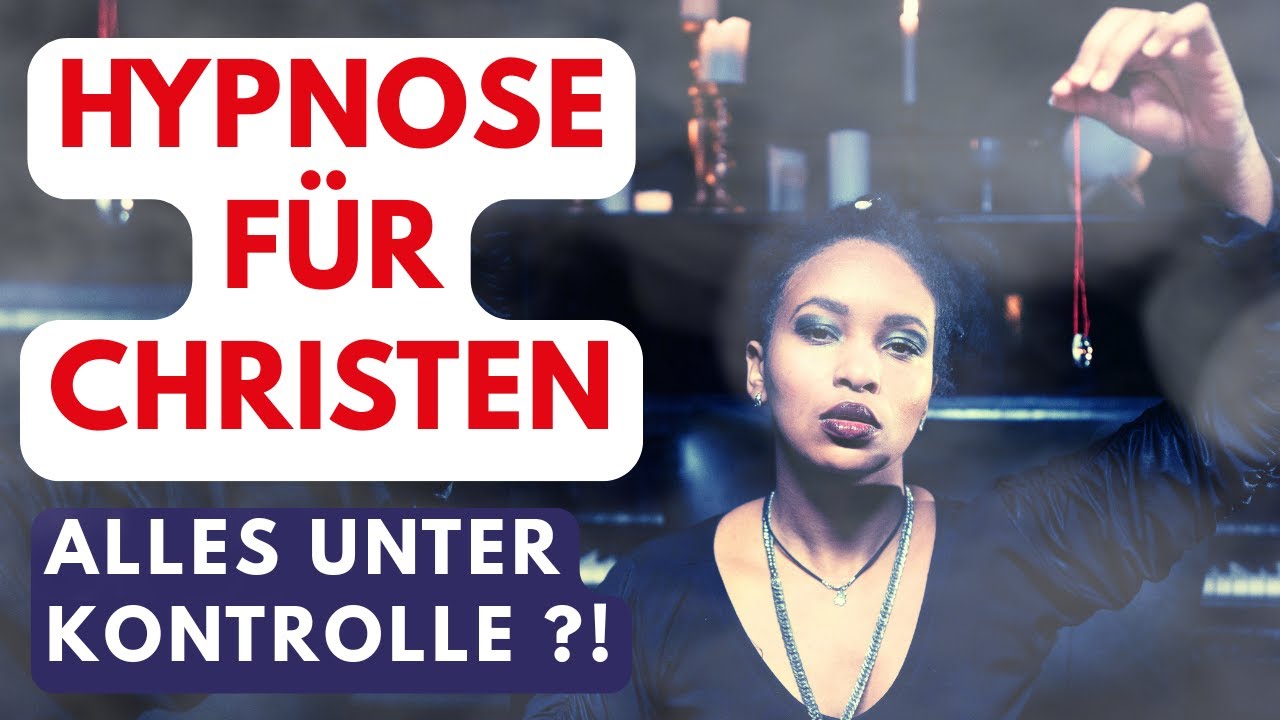 Hypnose als Christ: Alles unter Kontrolle ?! 5 Biblische Gründe dagegen